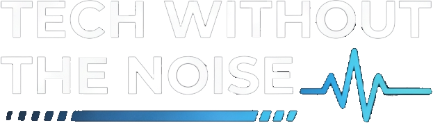 Tech Without the Noise